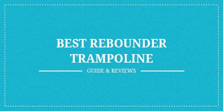 Best Rebounder Trampoline