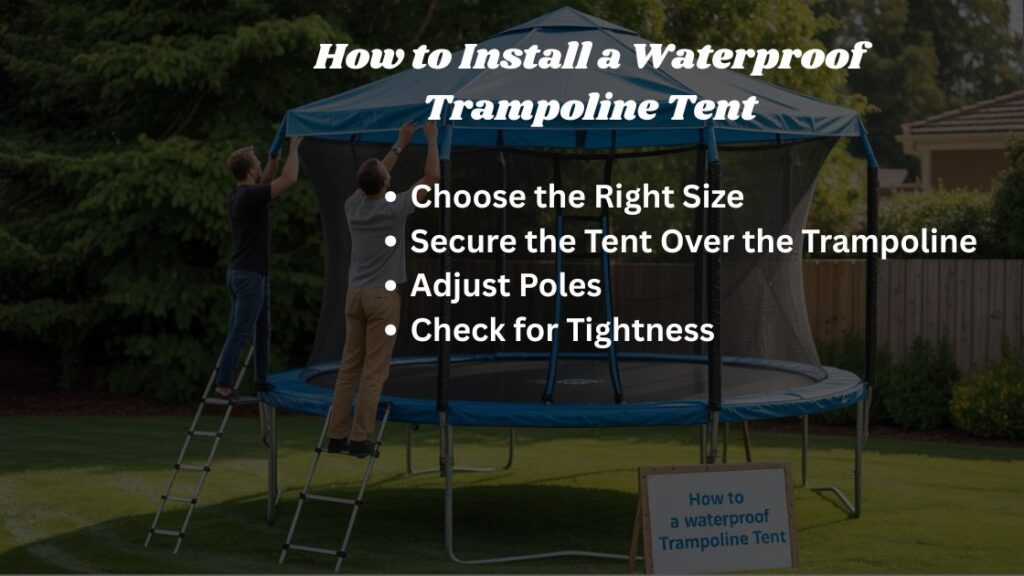 How to Install a Waterproof Trampoline Tent