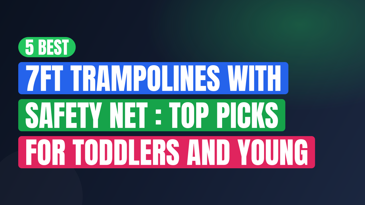 5 Best 7ft Trampolines With Safety Net : Top Picks for Toddlers and Young Kids