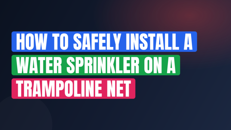 How to Safely Install a Water Sprinkler on a Trampoline Net