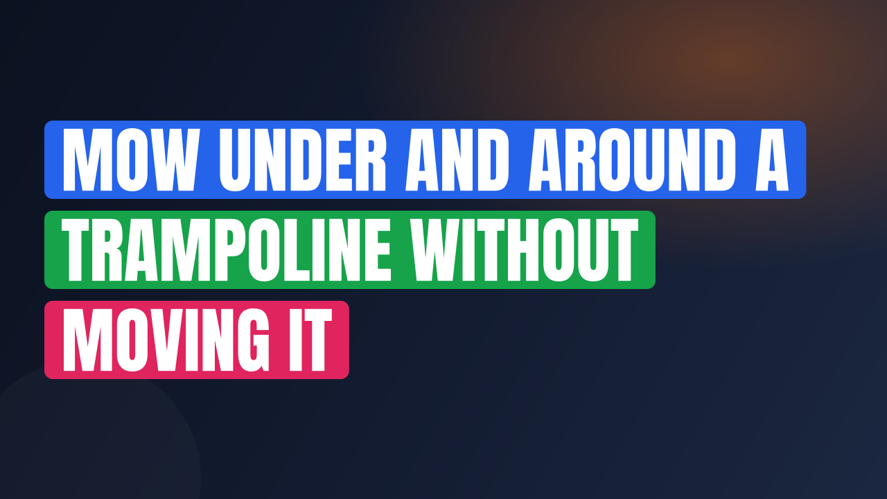 Mow Under and Around a Trampoline Without Moving It