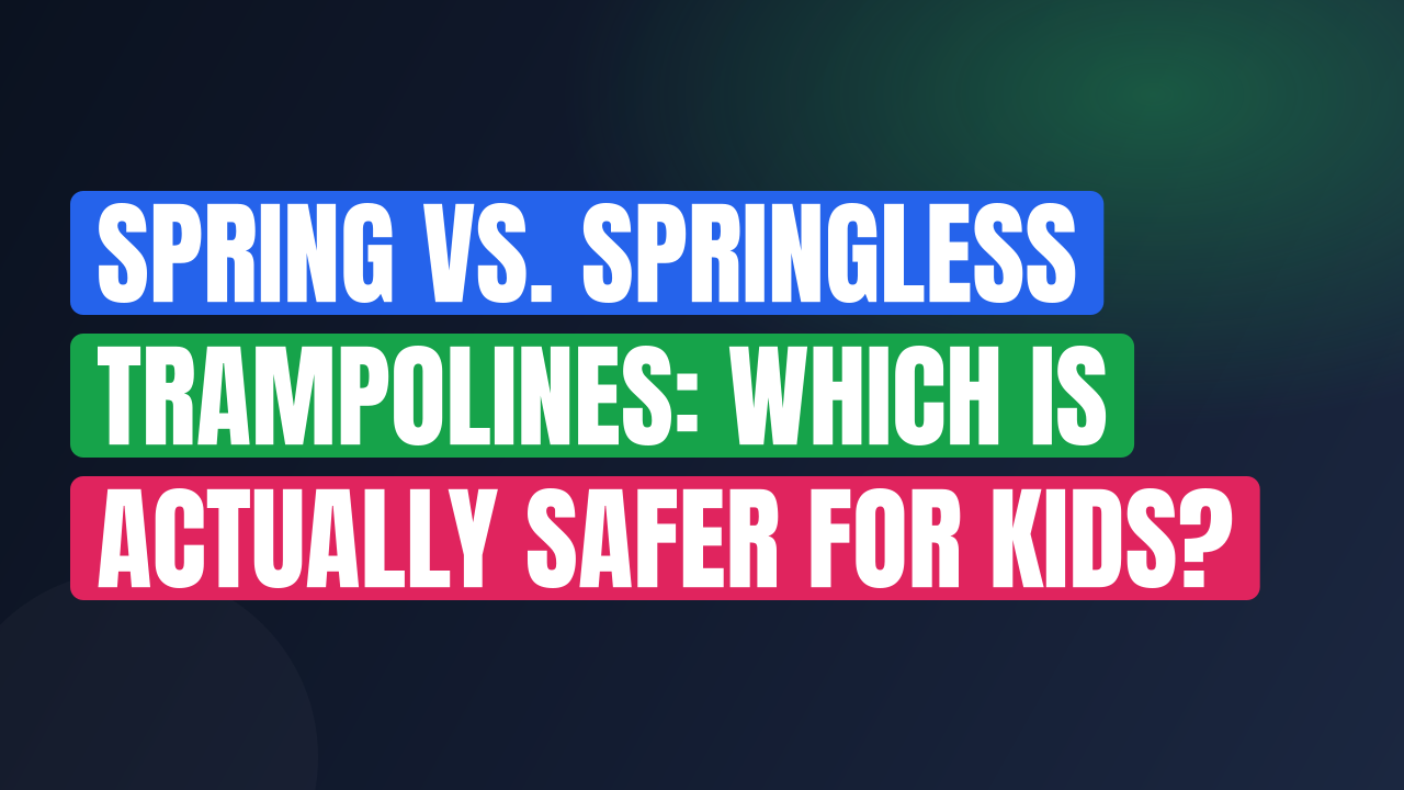 Spring vs. Springless Trampolines: Which Is Actually Safer for Kids?