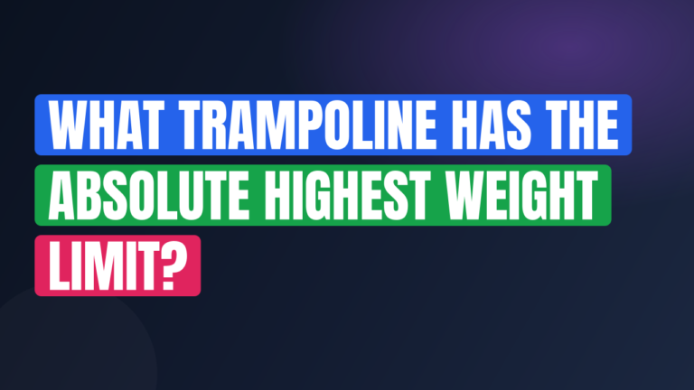 What Trampoline Has the Absolute Highest Weight Limit?