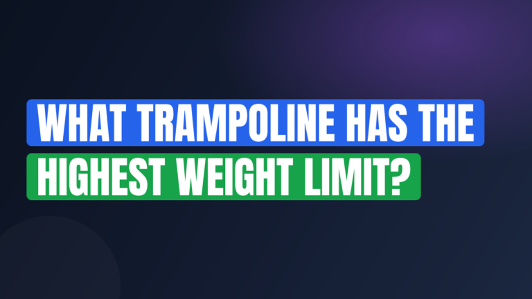 What Trampoline Has the Highest Weight Limit?